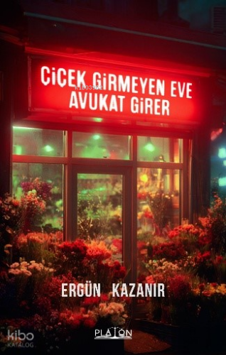 Çiçek Girmeyen Eve Avukat Girer