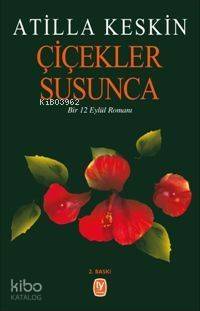 Çiçekler Susunca; Bir 12 Eylül Romanı