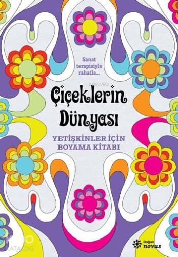 Çiçeklerin Dünyası; Yetişkinler İçin Boyama Kitabı