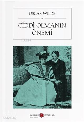 Ciddi Olmanın Önemi | Oscar Wilde | Karbon Kitaplar