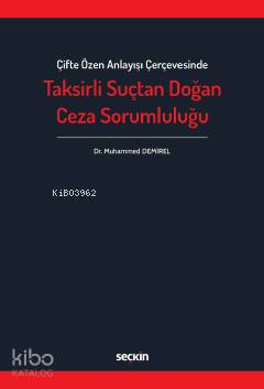 Çifte Özen Anlayışı Çerçevesinde Taksirli Suçtan Doğan Ceza Sorumluluğu