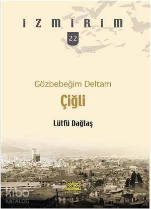 Çiğli - Gözbebeğim Deltam | Lütfü Dağtaş | Heyamola Yayınları
