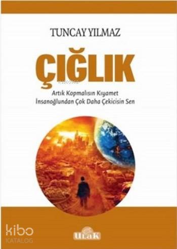 Çığlık; AArtık Kopmalısın Kıyamet
