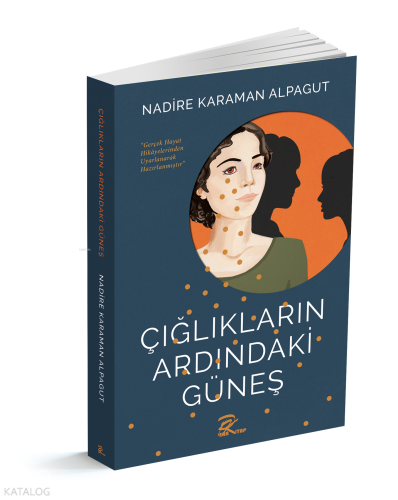 Çığlıkların Ardındaki Güneş | Nadire Karaman Alpagut | Pera Kitap Yayı