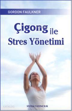 Çigong ile Stres Yönetimi