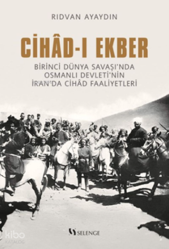 Cihad-ı Ekber;Birinci Dünya Savaşı'nda Osmanlı Devleti'nin İran'da Cih