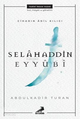 Cihadın Adil Kılıcı Selahaddin Eyyubi | Abdulkadir Turan | Erdem Yayın