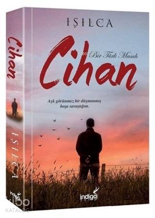 Cihan - Bir Türk Masalı; Aşk Görünmez Bir Düşmanmış Boşa Savaştığım