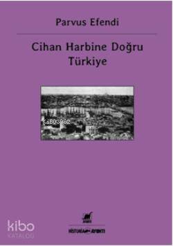 Cihan Harbine Doğru Türkiye | Parvus Efendi | Ayrıntı Yayınları