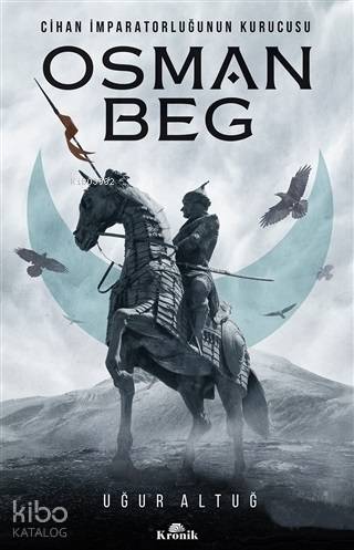 Cihan İmparatorluğunun Kurucusu Osman Beg | Uğur Altuğ | Kronik Kitap