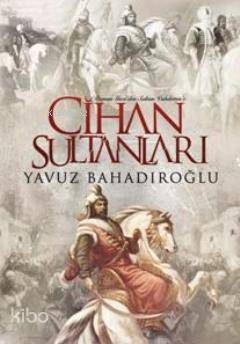 Cihan Sultanları | Yavuz Bahadıroğlu | Paradoks Kitap