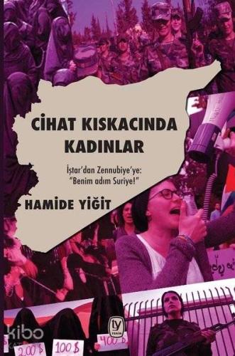 Cihat Kıskacında Kadınlar; İştar'dan Zennubiye'ye Benim Adım Suriye!