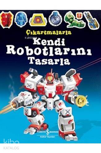 Çıkartmalarla Kendi Robotlarını Tasarla