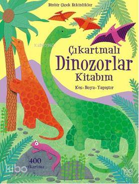 Çıkartmalı Dinozorlar Kitabım; Kes Boya - Yapıştır | Rebecca Gilpin | 
