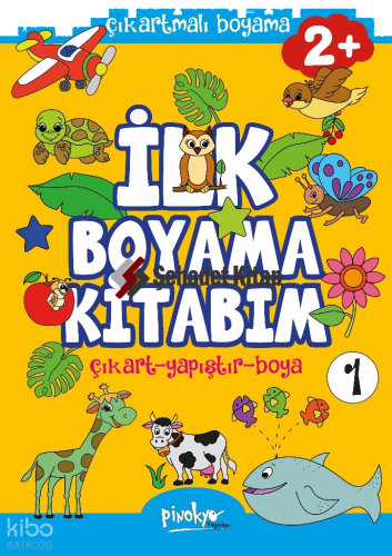 Çıkartmalı İlk Boyama Kitabım 2+ Yaş-1;Çıkart - Yapıştır - Boya