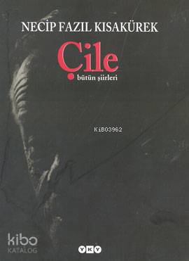 Çile; Bütün Şiirleri (Ciltli) | Necip Fazıl Kısakürek | Yapı Kredi Yay