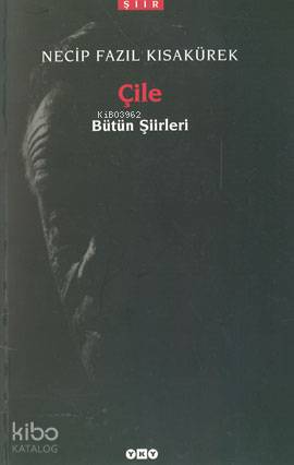 Çile; Bütün Şiirleri | Necip Fazıl Kısakürek | Yapı Kredi Yayınları ( 