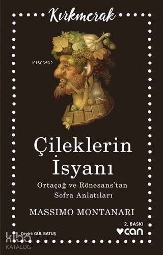 Çileklerin İsyanı - Ortaçağ ve Rönesans'tan Sofra Anlatıları