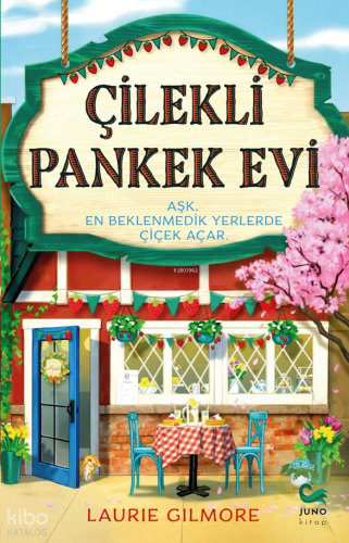 Çilekli Pankek Evi | Laurie Gilmore | Juno Kitap