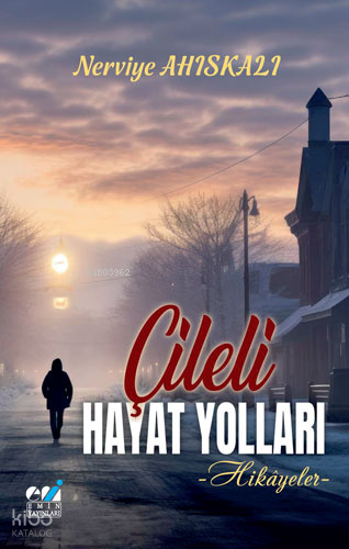 Çileli Hayat Yolları -Hikâyeler-