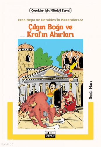 Çılgın Boğa ve Kral’ın Ahırları;Eren Nepo ve Herakles’in Maceraları 5 