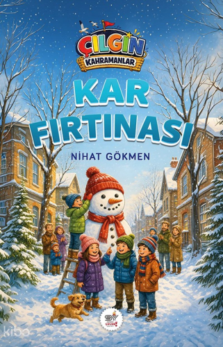 Çılgın Kahramanlar - Kar Fırtınası | Nihat Gökmen | Servet Yayınevi