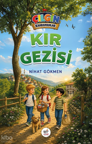 Çılgın Kahramanlar - Kır Gezisi | Nihat Gökmen | Servet Yayınevi