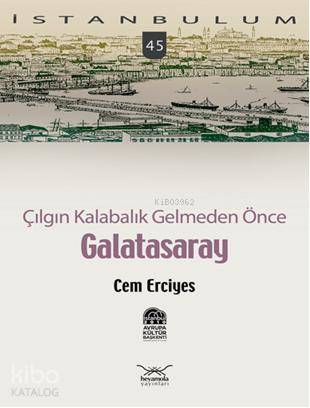 Çılgın Kalabalık Gelmeden Önce| Galatasaray