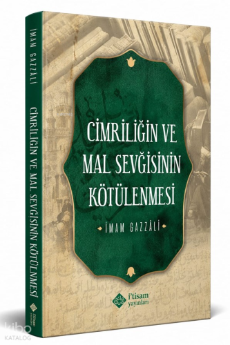 Cimriliğin ve Mal Sevgisinin Kötülenmesi | İmam Gazali | İtisam Yayınl