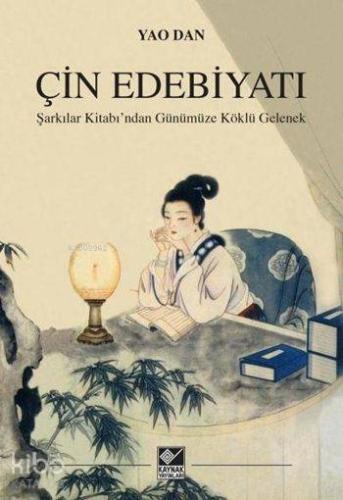 Çin Edebiyatı; Şarkılar Kitabı'ndan Günümüze Köklü Gelenek