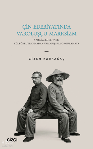 Çin Edebiyatında Varoluşçu Marksizm;Yara İzi Edebiyatı: Kültürel Travmadan Varoluşsal Sorgulamaya