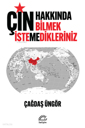 Çin Hakkında Bilmek İstemedikleriniz | Çağdaş Üngör | İletişim Yayınla