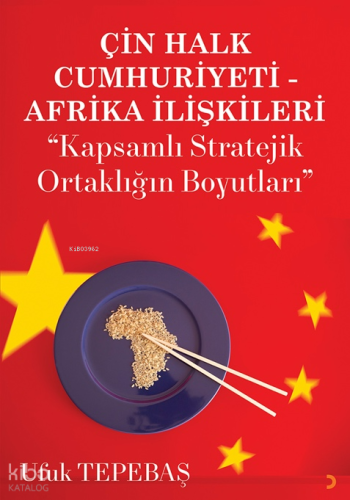 Çin Halk Cumhuriyeti - Afrika İlişkileri ;Kapsamlı Stratejik Ortaklığın Boyutları