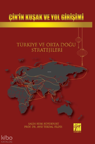Çin’in Kuşak Ve Yol Girişimi Türkiye Ve Orta Doğu Stratejileri