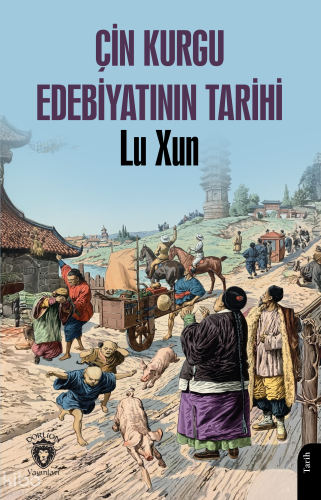 Çin Kurgu Edebiyatının Tarihi | Lu Xun | Dorlion Yayınevi