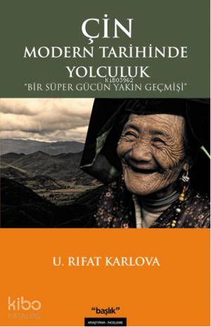 Çin Modern Tarihinde Yolculuk; Bir Süper Gücün Yakın Geçmişi