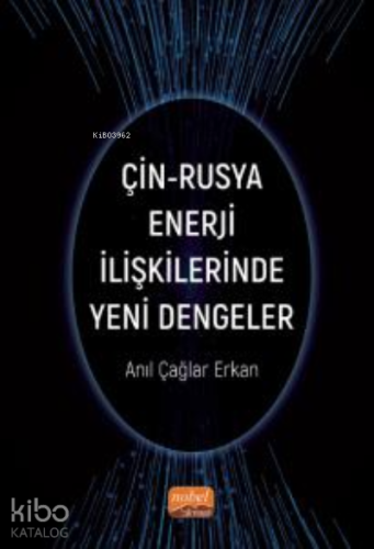Çin-Rusya Enerji İlişkilerinde Yeni Dengeler
