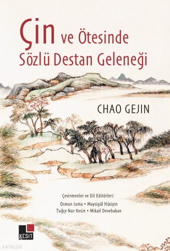Çin ve Ötesinde Sözlü Destan Geleneği | Chao Gejin | Kesit Yayınları
