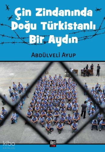Çin Zindanında Doğu Türkistanlı Bir Aydın