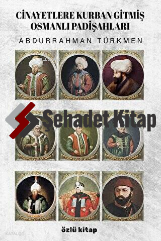 Cinayetlere Kurban Gitmiş Osmanlı Padişahları | Abdurrahman Türkmen | 