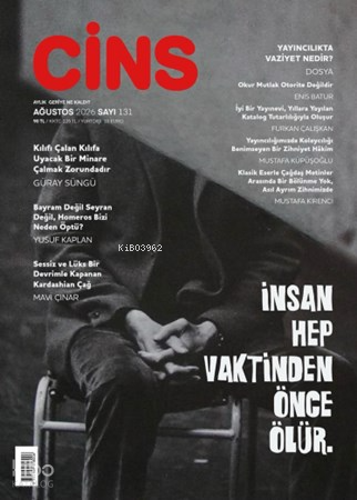 Cins Dergisi Sayı: 131 (Ağustos 2026) ;İnsan Hep Vaktinden Önce Ölür |