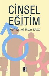Cinsel Eğitim | Ali İhsan Taşçı | İz Yayıncılık