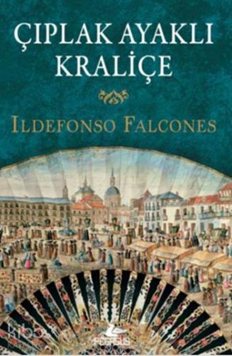 Çıplak Ayaklı Kraliçe | Ildefonso Falcones | Pegasus Yayıncılık