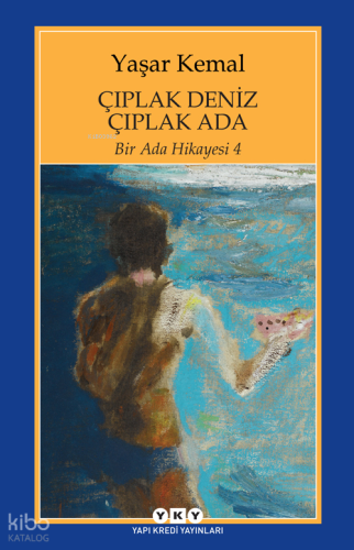Çıplak Deniz Çıplak Ada; Bir Ada Hikayesi 4 | Yaşar Kemal | Yapı Kredi
