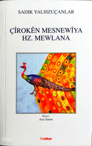 Çîrokên Mesnewîya Hz.Mewlana | Sadık Yalsızuçanlar | Nubihar Yayınları
