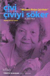 Çivi Çiviyi Söker; Muazzez İlmiye Çığ Kitabı