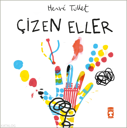 Çizen Eller | Herve Tullet | Timaş Çocuk