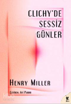 Clichy'de Sessiz Günler | Henry Miller | Siren Yayınları