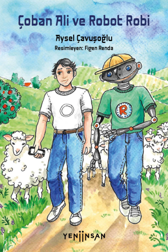 Çoban Ali ve Robot Robi | Aysel Çavuşoğlu | Yeni İnsan Yayınevi