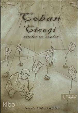 Çoban Çiçeği; Şiirler ve Sözler